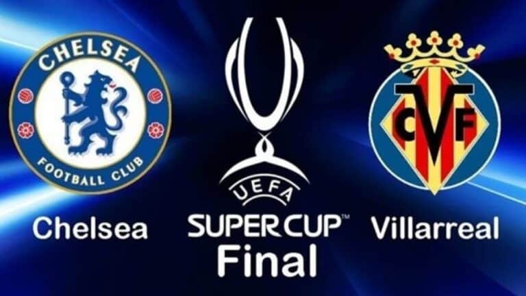 موعد نهائي كأس السوبر الأوروبي بين تشيلسي وفياريال والقنوات الناقلة تشيلسي وفياريال watanserb.com